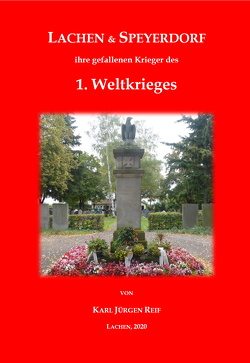 Lachen-Speyerdorf, ihre gefallenen Krieger des 1. Weltkrieges von Reif,  Karl Jürgen