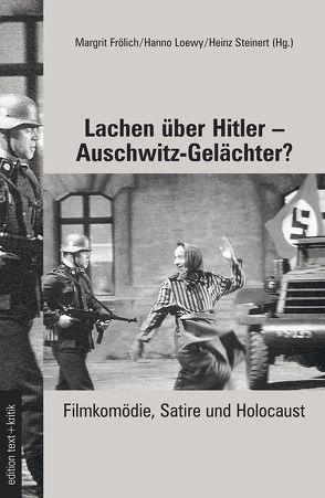 Lachen über Hitler – Auschwitz-Gelächter? von Frölich,  Margrit, Loewy,  Hanno, Steinert,  Heinz