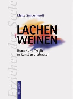 Lachen und Weinen von Schuchhardt,  Malte