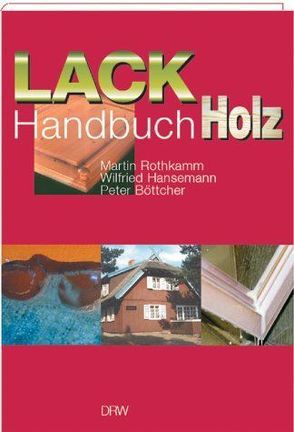 Lack-Handbuch Holz von Boettcher,  Peter, Hansemann,  Wilfried, Rothkamm,  Martin