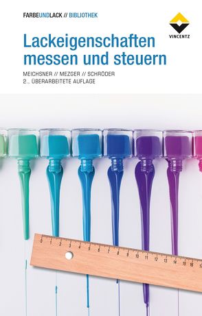 Lackeigenschaften messen und steuern von Meichsner,  Georg, Mezger,  Thomas, Schröder ,  Jörg