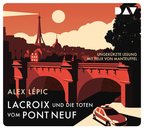 Lacroix und die Toten vom Pont Neuf. Sein erster Fall von Lépic,  Alex, Manteuffel,  Felix von, Stricker,  Sven