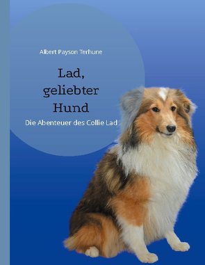 Lad, geliebter Hund von Terhune,  Albert Payson