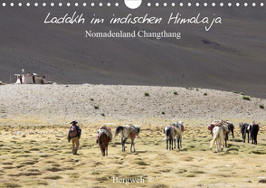 Ladakh im indischen Himalaja – Nomadenland Changthang – Bergweh ® (Wandkalender 2021 DIN A4 quer) von Esser,  Barbara