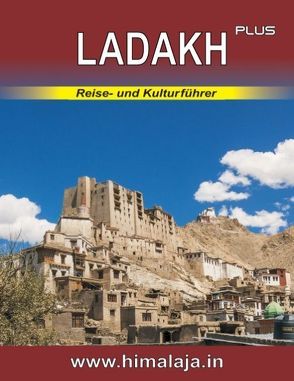 Ladakh plus:  Reise- und Kulturführer über Ladakh und die angrenzenden Himalaja-Regionen Changthang, Nubra, Purig, Zanskar mit Stadtführer Delhi (Indian Himalaya Series) von Kraxel,  Sepp