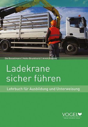 Ladekrane sicher führen von Bosselmann,  Ole, Brunkhorst,  Heiko, Rossow,  Armin