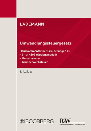 LADEMANN, Umwandlungssteuergesetz von Anissimov,  Wjatscheslav, Behrens,  Stefan, Heß,  Ines, Jäschke,  Dirk, Ottersbach,  Jörg H, Staats,  Wendelin, Staiger,  Jürgen, Stoeber,  Michael, Stuber-Köth,  Vanessa, von Streit,  Georg, Wernicke,  Daniel