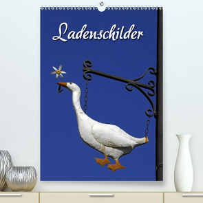 Ladenschilder (Premium, hochwertiger DIN A2 Wandkalender 2020, Kunstdruck in Hochglanz) von Berg,  Martina