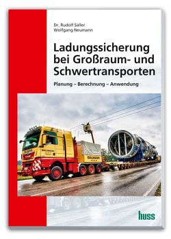 Ladungssicherung bei Großraum- und Schwertransporten von Neumann,  Wolfgang, Saller,  Dr. Rudolf