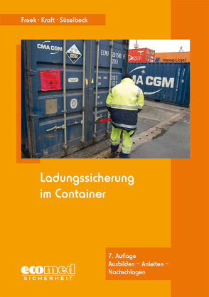 Ladungssicherung im Container von Freek,  Joachim, Kraft,  Uwe, Süselbeck,  Gerhard