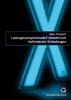 Ladungstransportmodell dielektrisch behinderter Entladungen von Trampert,  Klaus