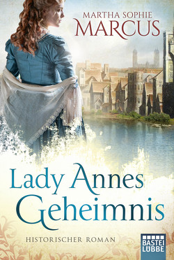 Lady Annes Geheimnis von Marcus,  Martha Sophie