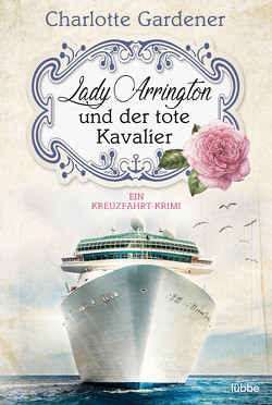 Lady Arrington und der tote Kavalier von Gardener,  Charlotte