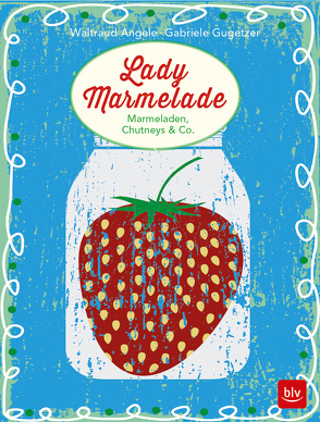 Lady Marmelade von Angele,  Waltraud, Gugetzer,  Gabriele