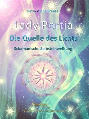 Lady Portia: Die Quelle des Lichts von Freese,  Petra Aiana