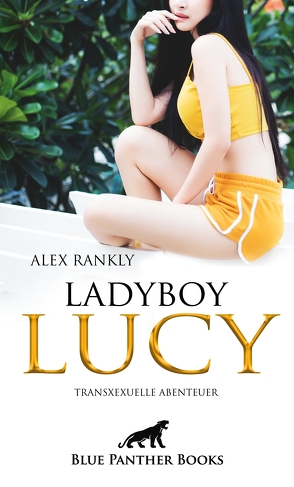 LadyBoy Lucy | Transsexuelle Abenteuer von Rankly,  Alex