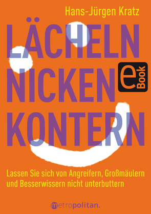 Lächeln, nicken, kontern von Kratz,  Hans-Jürgen