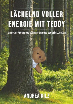 Lächelnd voller Energie mit TEDDY von Kilz,  Andrea