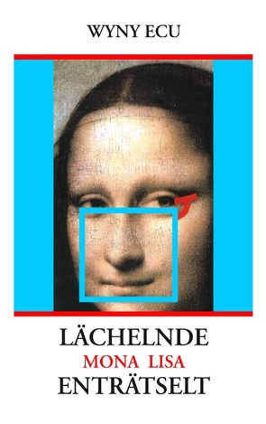 Lächelnde Mona Lisa enträtselt von Ecu,  Wyny