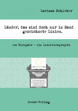 Länder, das sind doch nur in Sand gezeichnete Linien. von Schleher,  Larissa