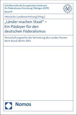 „Länder machen Staat“ – Ein Plädoyer für den deutschen Föderalismus von Hessische Landesvertretung