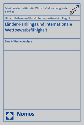 Länder-Rankings und internationale Wettbewerbsfähigkeit von Heilemann,  Ulrich, Lehmann,  Harald, Ragnitz,  Joachim