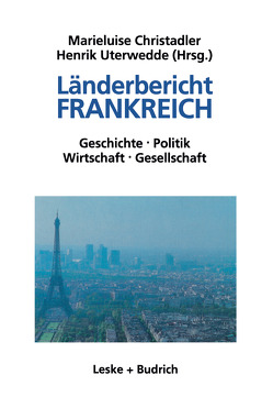 Länderbericht Frankreich von Christadler,  Marieluis, Uterwedde,  Henrik