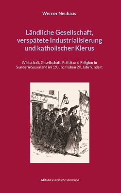 Ländliche Gesellschaft, verspätete Industrialisierung und katholischer Klerus von Neuhaus,  Werner