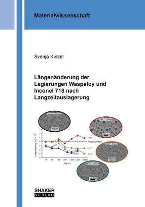 Längenänderung der Legierungen Waspaloy und Inconel 718 nach Langzeitauslagerung von Kinzel,  Svenja