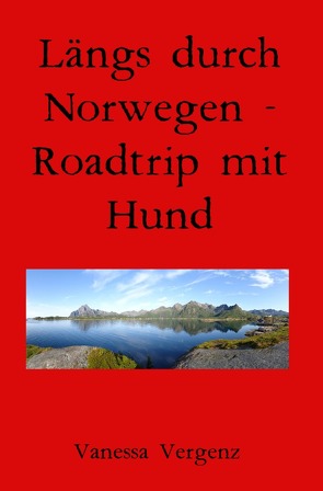 Längs durch Norwegen – Roadtrip mit Hund von Vergenz,  Vanessa
