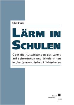 Lärm in Schulen von Broser,  Silke