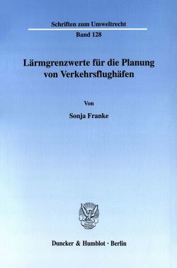 Lärmgrenzwerte für die Planung von Verkehrsflughäfen. von Franke,  Sonja