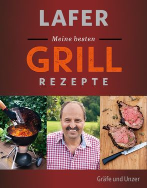 Lafer Meine besten Grillrezepte von Lafer,  Johann