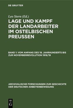 Lage und Kampf der Landarbeiter im ostelbischen Preussen / (Vom Anfang des 19. Jahrhunderts bis zur Novemberrevolution 1918/19) von Hübner,  Hans, Kathe,  Heinz