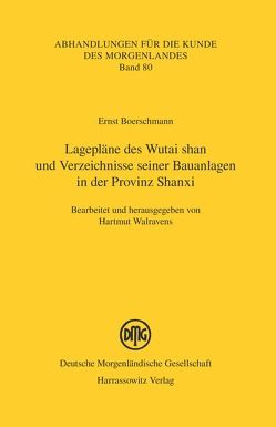 Lagepläne des Wutai shan und Verzeichnisse seiner Bauanlagen in der Provinz Shanxi von Boerschmann,  Ernst, Walravens,  Hartmut