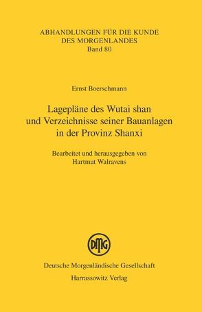 Lagepläne des Wutai shan und Verzeichnisse seiner Bauanlagen in der Provinz Shanxi von Boerschmann,  Ernst, Walravens,  Hartmut