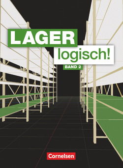 Lager logisch! – Fachlagerist/-in und Fachkraft für Lagerlogistik – 2. Ausbildungsjahr von Auer,  Maria, Hallstein,  Sonja, Holbe,  Jörn, Honold,  Kathrin, Morgenstern,  Ute, Mueller,  Stephan, Müller,  Melanie, Viering,  Mandy