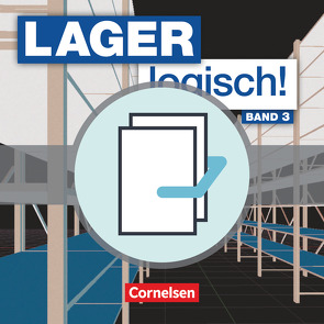 Lager logisch! – Fachlagerist/-in und Fachkraft für Lagerlogistik – 3. Ausbildungsjahr von Hallstein,  Sonja, Holbe,  Jörn, Mickan,  Peter, Morgenstern,  Ute, Mueller,  Stephan, Müller,  Melanie