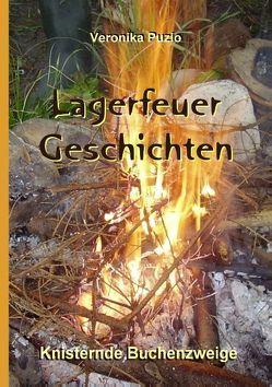 Lagerfeuer-Geschichten – Knisternde Buchenzweige von Puzio,  Veronika