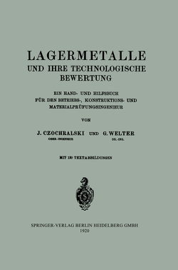 Lagermetalle und Ihre Technologische Bewertung von Czochralski,  Johann, Welter,  Georg