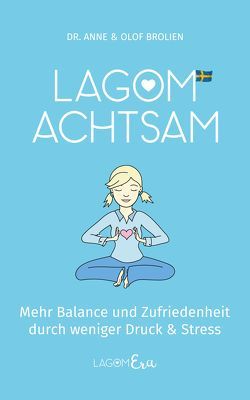 Lagom achtsam von Brolien,  Dr. Anne, Brolien,  Olof