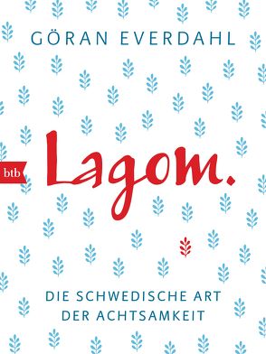 LAGOM. Die schwedische Art der Achtsamkeit von Everdahl,  Göran, Haefs,  Gabriele