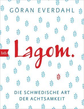 LAGOM. Die schwedische Art der Achtsamkeit von Everdahl,  Göran, Haefs,  Gabriele