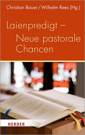 Laienpredigt – Neue pastorale Chancen von Ballhorn,  Egbert, Bauer,  Christian, Garhammer,  Erich, Hallermann,  Heribert, Keul,  Hildegund, Knop,  Julia, Knops,  Stephan, Kranemann,  Benedikt, Rees,  Wilhelm, Scherer,  Hildegard, Werz,  Joachim