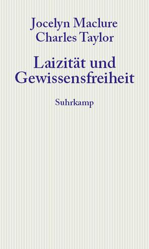 Laizität und Gewissensfreiheit von Buddeberg,  Eva, Celikates,  Robin, Maclure,  Jocelyn, Taylor,  Charles
