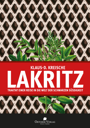 Lakritz – Traktat einer Reise in die Welt der schwarzen Süßigkeit von Kreische,  Klaus-D.