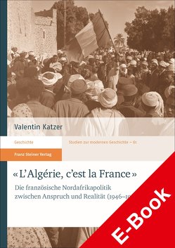 „L’Algérie, c’est la France“ von Katzer,  Valentin