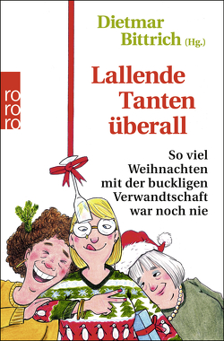 Lallende Tanten überall von Bittrich,  Dietmar