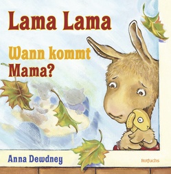 Lama Lama Wann kommt Mama? von Dewdney,  Anna, Reh,  Rusalka