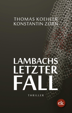 Lambachs letzter Fall von Köhler,  Thomas, Zorn,  Konstantin